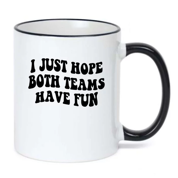 I Just Hope Both Teams Have Fun Gift Game Day Sports Fan Gift Black Color Changing Mug