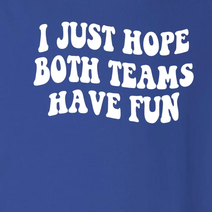 I Just Hope Both Teams Have Fun Gift Game Day Sports Fan Gift Toddler Long Sleeve Shirt