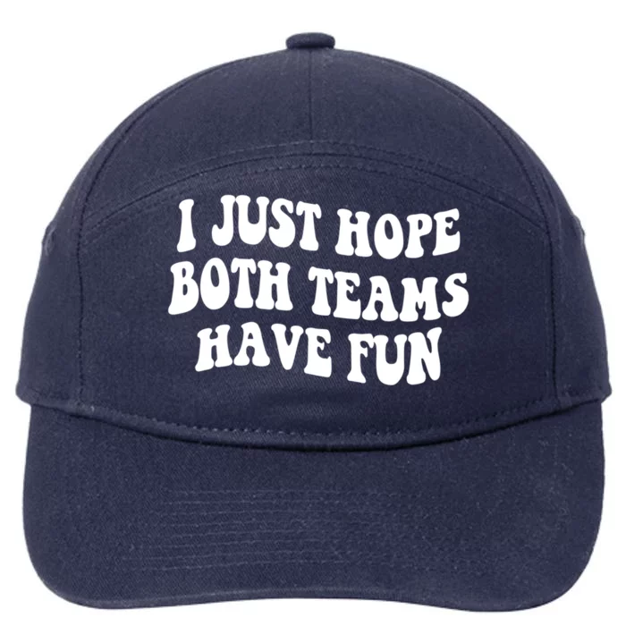 I Just Hope Both Teams Have Fun Gift Game Day Sports Fan Gift 7-Panel Snapback Hat