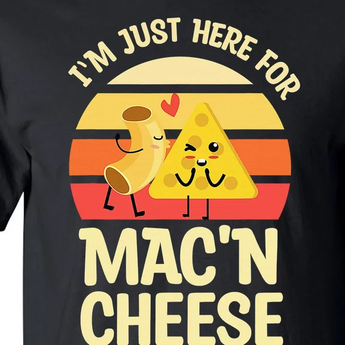 I'm Just Here For Mac And Cheese For Mac 'N Cheese Lovers Tall T-Shirt