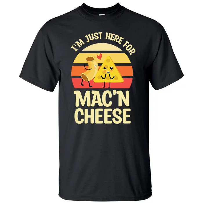 I'm Just Here For Mac And Cheese For Mac 'N Cheese Lovers Tall T-Shirt