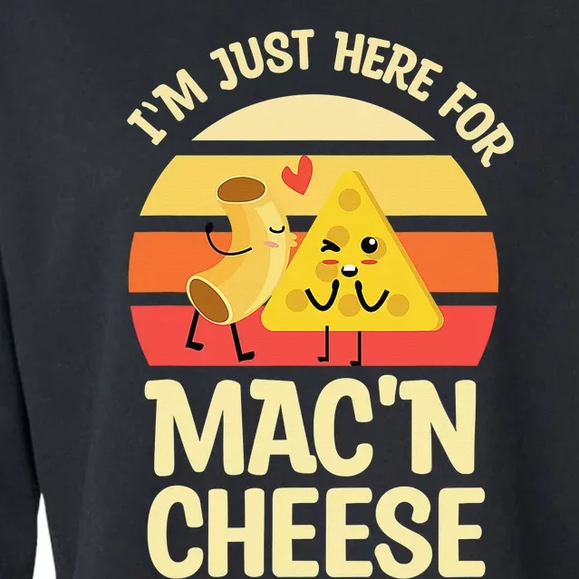 I'm Just Here For Mac And Cheese For Mac 'N Cheese Lovers Cropped Pullover Crew