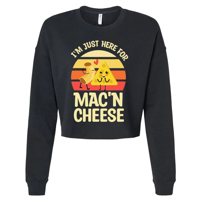 I'm Just Here For Mac And Cheese For Mac 'N Cheese Lovers Cropped Pullover Crew