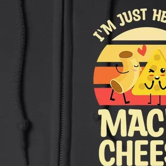 I'm Just Here For Mac And Cheese For Mac 'N Cheese Lovers Full Zip Hoodie