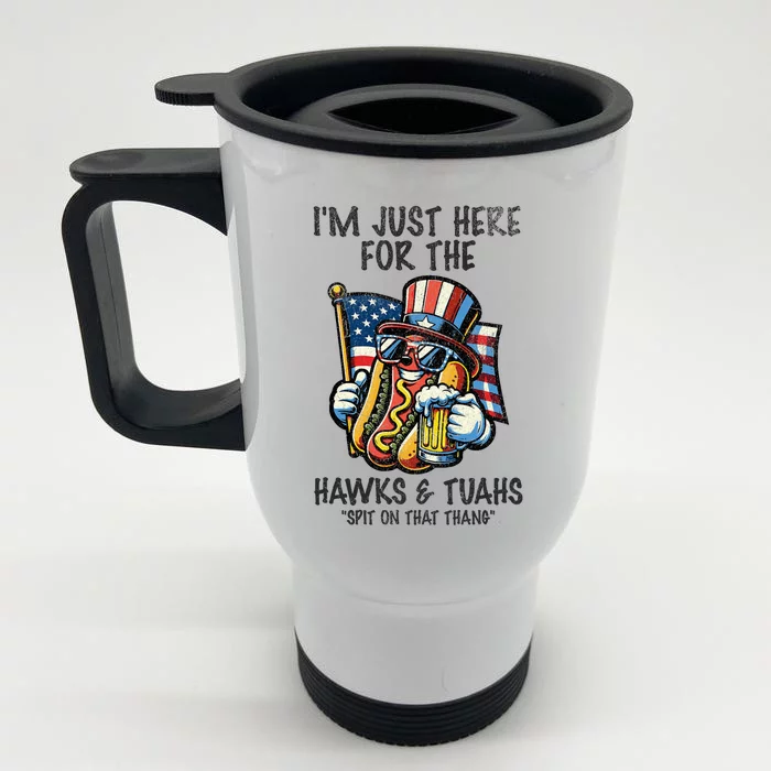 IM Just Here For The Hawks And Tuahs Spit On That Thang Front & Back Stainless Steel Travel Mug