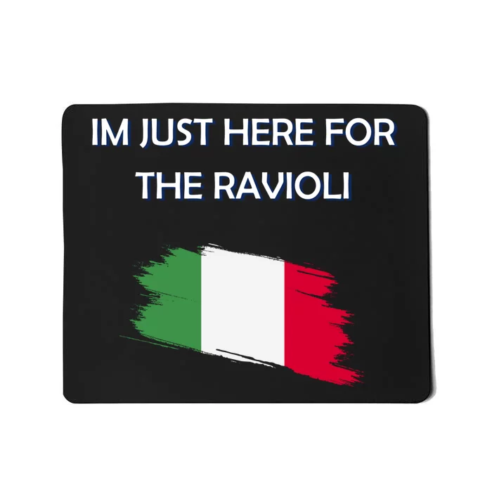 Im Just Here For The Ravioli Funny Italian Humor Italy Food Mousepad