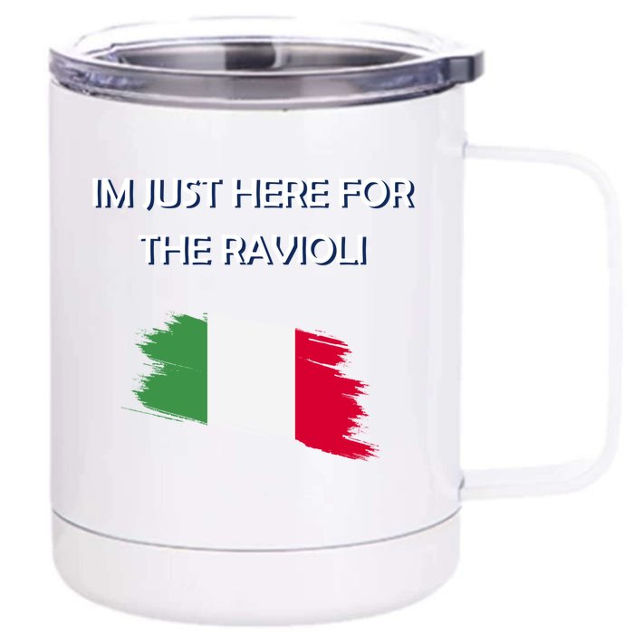 Im Just Here For The Ravioli Funny Italian Humor Italy Food Front & Back 12oz Stainless Steel Tumbler Cup