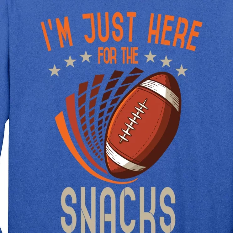 Im Just Here For The Snacks American Football Cool Gift Tall Long Sleeve T-Shirt