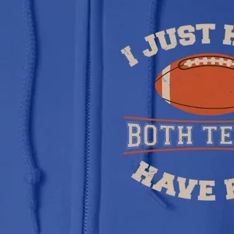 I Just Hope Both Teams Have Fun Sarcastic Football Saying Gift Full Zip Hoodie