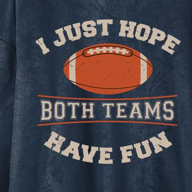 I Just Hope Both Teams Have Fun Sarcastic Football Saying Gift Hooded Wearable Blanket