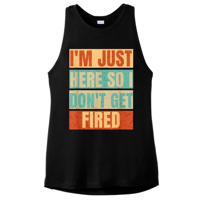 I'm Just Here So I Don't Get Fired Ladies Tri-Blend Wicking Tank