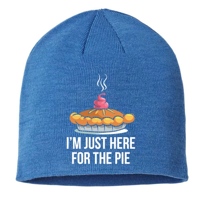 Im Just Here For The Pie Funny Thanksgiving Food Joke Gift 8 1/2in Sustainable Knit Beanie