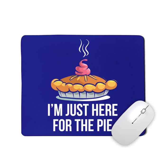 Im Just Here For The Pie Funny Thanksgiving Food Joke Gift Mousepad