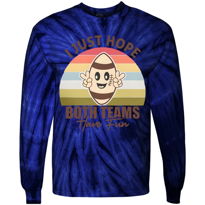 I Just Hope Both Teams Have Fun Vintage Football Lover Team Tie-Dye Long Sleeve Shirt