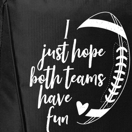 I Just Hope Both Teams Have Fun Funny Football City Backpack