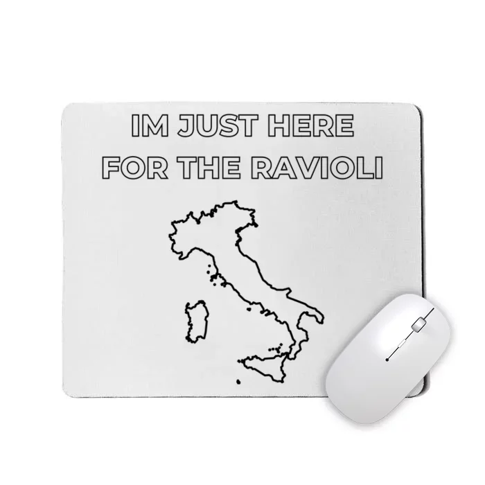 Im Just Here For The Ravioli Funny Italian Humor Italy Food Mousepad