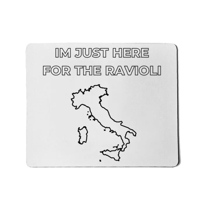 Im Just Here For The Ravioli Funny Italian Humor Italy Food Mousepad