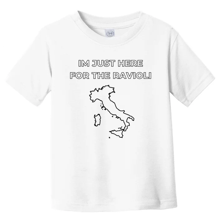 Im Just Here For The Ravioli Funny Italian Humor Italy Food Toddler T-Shirt