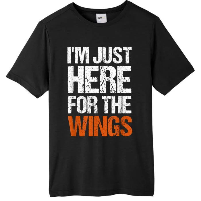 Im Just Here For The Wings Funny Gift ChromaSoft Performance T-Shirt