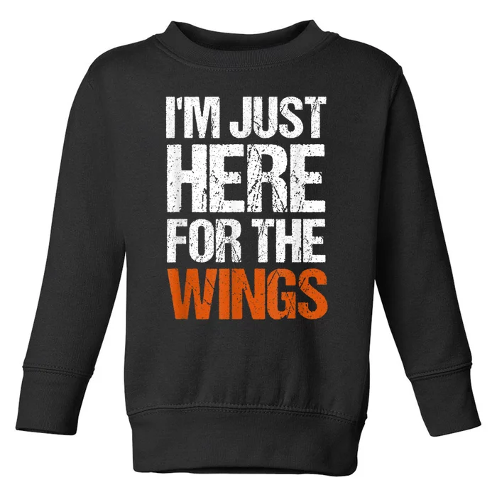 Im Just Here For The Wings Funny Gift Toddler Sweatshirt