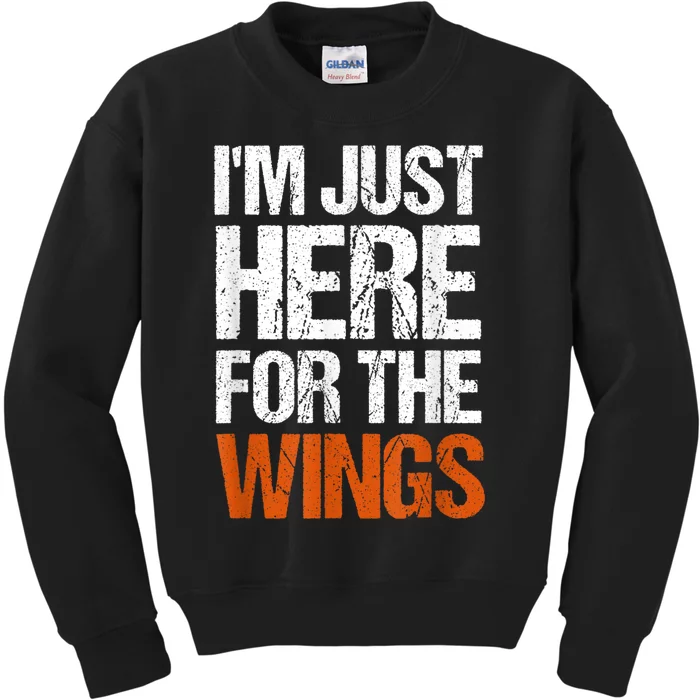 Im Just Here For The Wings Funny Gift Kids Sweatshirt