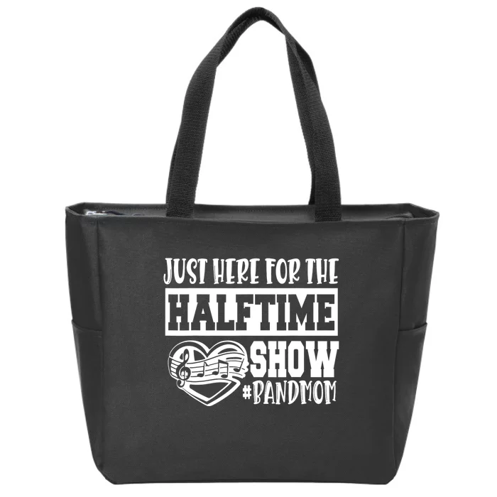 IM Just Here For The Halftime Show Band Mom Funny Zip Tote Bag