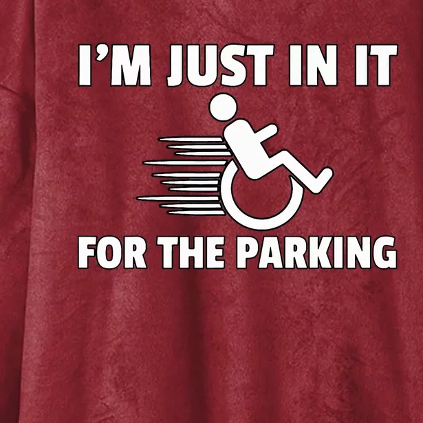 IM Just In It For The Parking Wheelchair Disability Gift Hooded Wearable Blanket