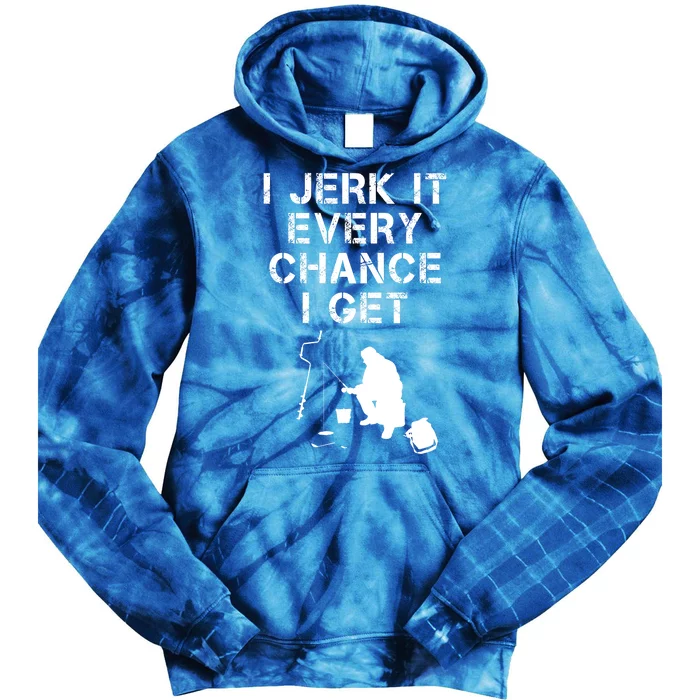 I Jerk It Every Chance I Get Funny Fishing Tie Dye Hoodie