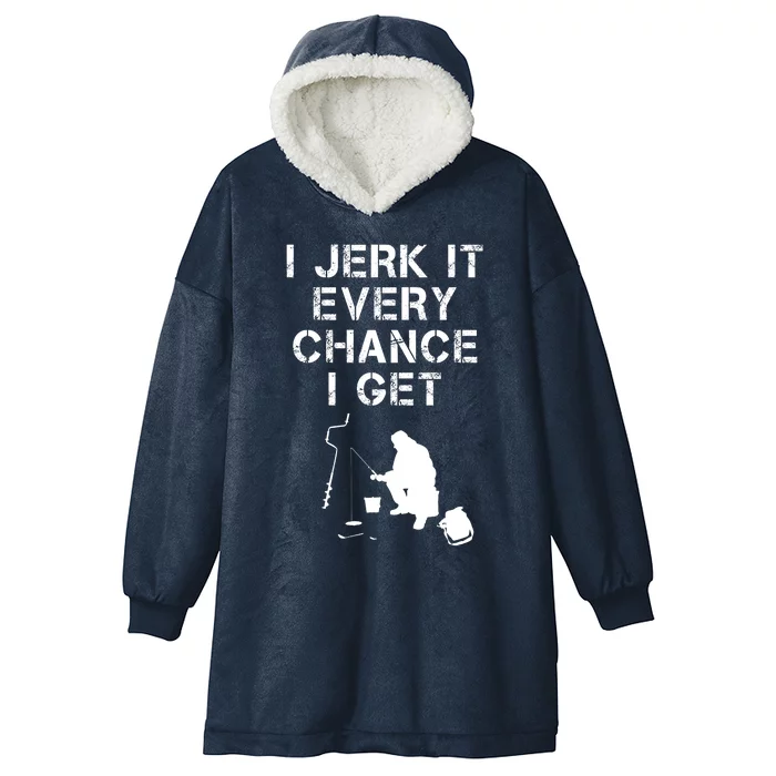 I Jerk It Every Chance I Get Funny Fishing Hooded Wearable Blanket