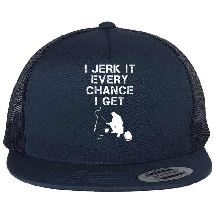 I Jerk It Every Chance I Get Funny Fishing Flat Bill Trucker Hat