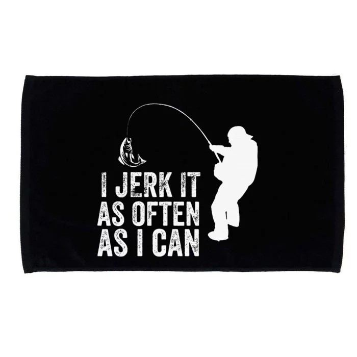 I Jerk It As Often As I Can Funny Adult Humor Fishing Microfiber Hand Towel