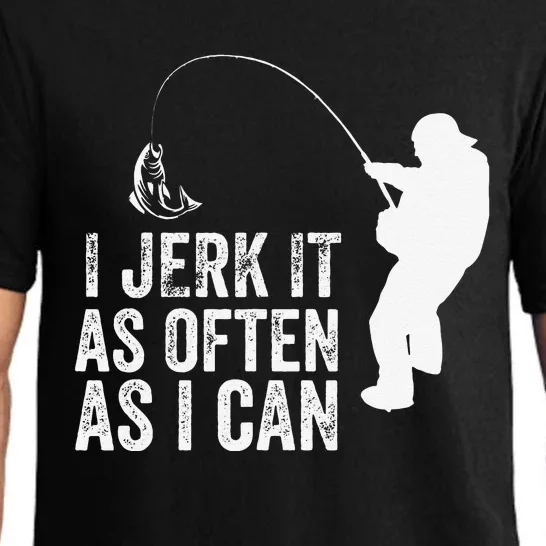 I Jerk It As Often As I Can Funny Humor Fishing Pajama Set