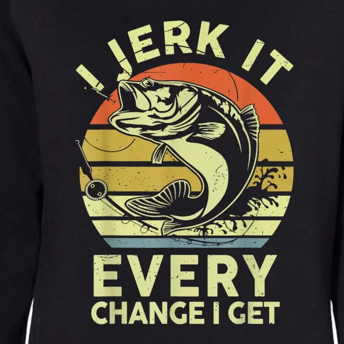 I Jerk It Every Chance I Get Funny Fishing Womens California Wash Sweatshirt