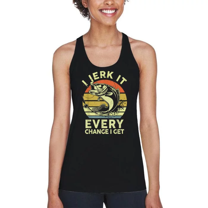 I Jerk It Every Chance I Get Funny Fishing Women's Racerback Tank