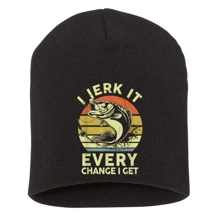 I Jerk It Every Chance I Get Funny Fishing Short Acrylic Beanie