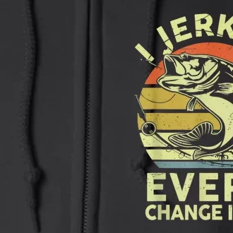 I Jerk It Every Chance I Get Funny Fishing Full Zip Hoodie