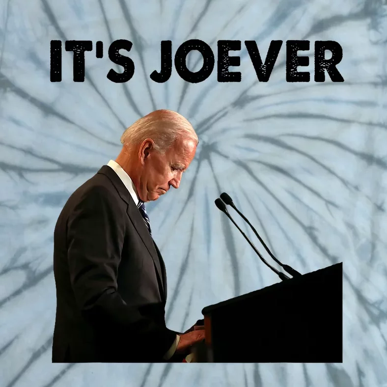 ItS Joever Joe Biden America Usa Its Joever Funny Saying Tie-Dye T-Shirt