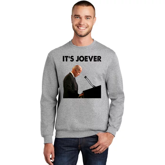 ItS Joever Joe Biden America Usa Its Joever Funny Saying Tall Sweatshirt