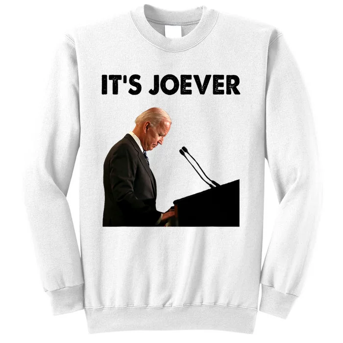 ItS Joever Joe Biden America Usa Its Joever Funny Saying Sweatshirt