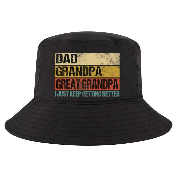 I Just Keep Getting Better Dad Grandpa Great Grandpa Cool Comfort Performance Bucket Hat