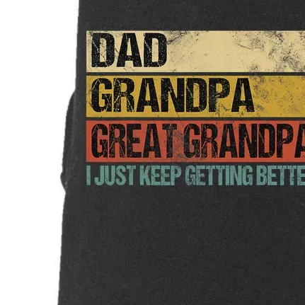 I Just Keep Getting Better Dad Grandpa Great Grandpa Doggie 3-End Fleece Hoodie