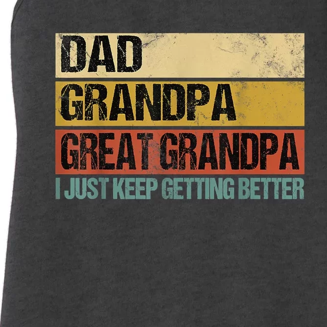 I Just Keep Getting Better Dad Grandpa Great Grandpa Women's Racerback Tank