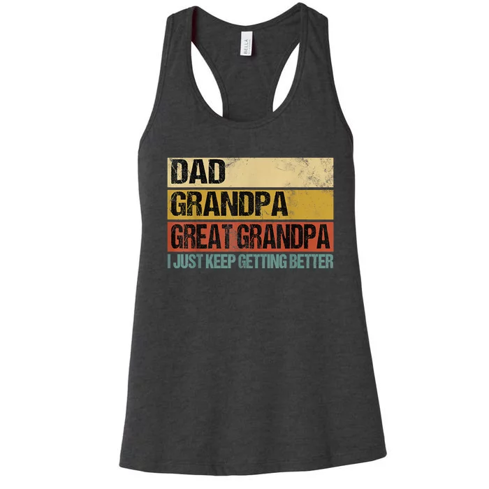 I Just Keep Getting Better Dad Grandpa Great Grandpa Women's Racerback Tank