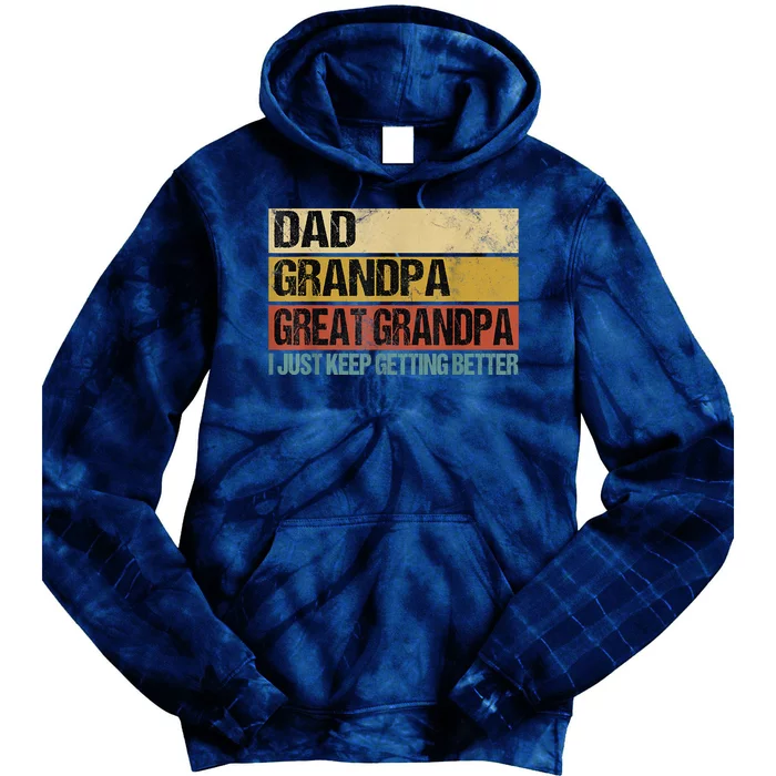 I Just Keep Getting Better Dad Grandpa Great Grandpa Tie Dye Hoodie