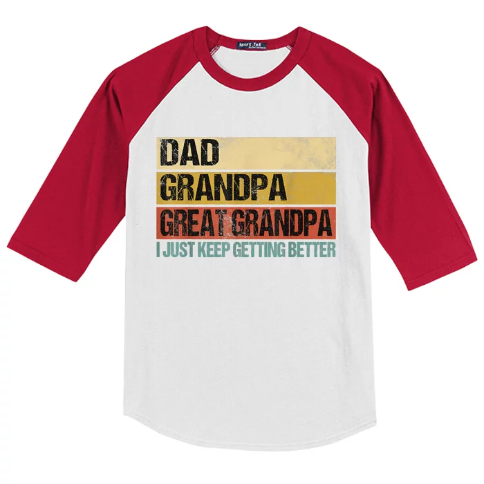 I Just Keep Getting Better Dad Grandpa Great Grandpa Kids Colorblock Raglan Jersey