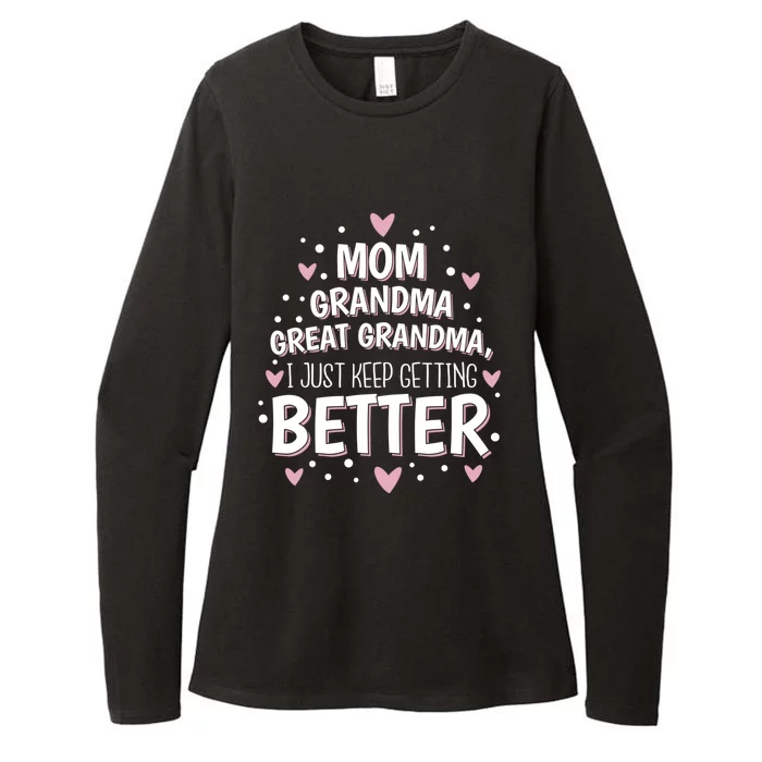 I Just Keep Getting Better Mom Grandma Great Grandma Womens CVC Long Sleeve Shirt