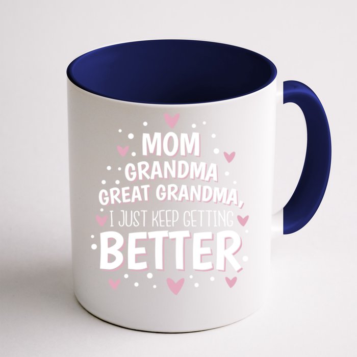 I Just Keep Getting Better Mom Grandma Great Grandma Front & Back Coffee Mug