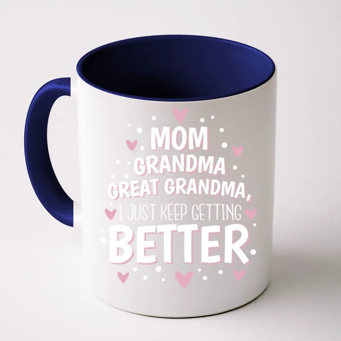 I Just Keep Getting Better Mom Grandma Great Grandma Front & Back Coffee Mug