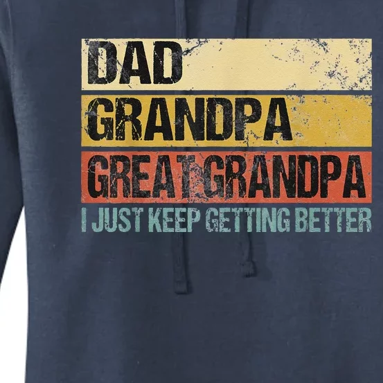 I Just Keep Getting Better Dad Grandpa Great Grandpa Women's Pullover Hoodie