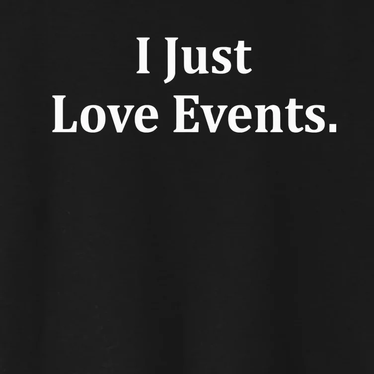 I Just Love Events Women's Crop Top Tee